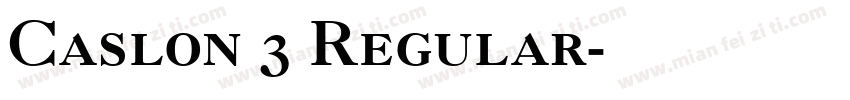 Caslon 3 Regular字体转换